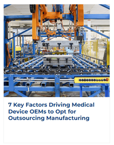 7 Key Factors Driving Medical Device OEMs to opt for Outsourcing  Manufacturing 